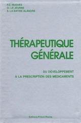 Thérapeutique générale : du développement à la prescription des médicaments - François-Claude Hugues