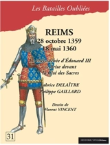 Reims : 28 octobre 1356-18 mai 1360 : la chevauchée d'Edouard III se brise devant la cité des sacres - Fabrice Delaître