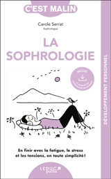 La sophrologie : en finir avec la fatigue, le stress et les tensions, en toute simplicité ! - Carole Serrat