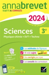 Sciences 3e : physique chimie, SVT, techno : brevet 2024 - Sonia Madani