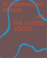Scandinavian Design & The United States, 1890-1980 - Bobbye Tigerman