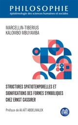 Structures spatiotemporelles et significations des formes symboliques chez Ernst Cassirer - Marcellin-Tiberius Kalombo Mbuyamba
