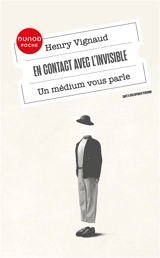 En contact avec l'invisible : un médium vous parle : entretiens avec Samuel Socquet - Henry Vignaud
