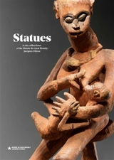 Statues : in the collections of the Musée du quai Branly-Jacques Chirac - Musée du quai Branly-Jacques Chirac (Paris)