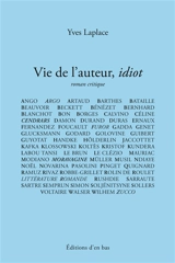 Vie de l'auteur, idiot : roman critique - Yves Laplace