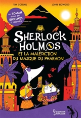 Sherlock Holmos. Sherlock Holmos et la malédiction du masque du pharaon - Tim Collins