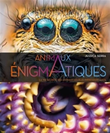 Animaux énigmatiques : la vie secrète des animaux les plus impressionnants - Jessica Serra