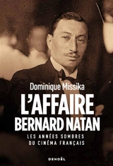 L'affaire Bernard Natan : les années sombres du cinéma français - Dominique Missika