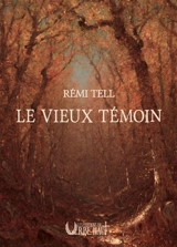 Le vieux témoin - Rémi Tell