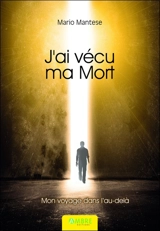 J'ai vécu ma mort : mon voyage dans l'au-delà - Mario Mantese