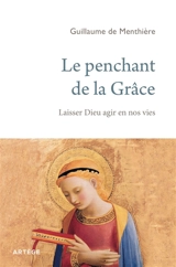 Le penchant de la grâce : laisser Dieu agir en nos vies - Guillaume de Menthière