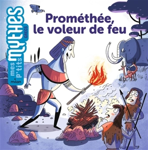 Prométhée, le voleur de feu - Bénédicte Solle-Bazaille