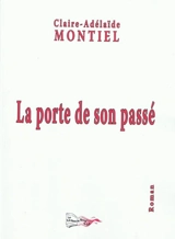 La porte de son passé - Claire Adélaïde Montiel