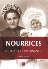 Nourrices : nurses et gouvernantes - Noëlle Renault