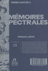 Terre hantée. Vol. 2. Mémoires spectrales - Pascal Lovis
