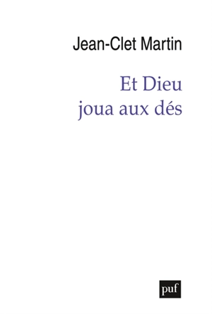 Et Dieu joua aux dés - Jean-Clet Martin