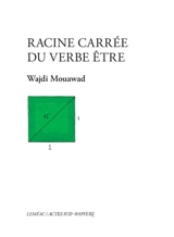 Racine carrée du verbe être - Wajdi Mouawad