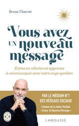 Vous avez un nouveau message : entrez en relation et apprenez à communiquer avec votre ange-gardien - Bruno Charvet
