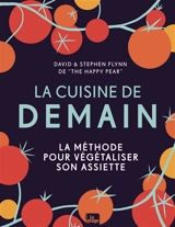 Demain sera vegan : la méthode pour végétaliser son assiette : plus de 200 recettes à décliner ! - David Flynn