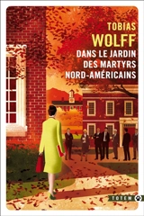 Dans le jardin des martyrs nord-américains - Tobias Wolff