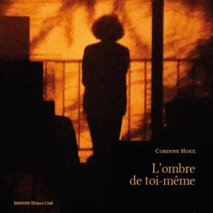 L'ombre de toi-même - Corinne Hoex