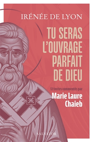 Tu seras l'ouvrage parfait de Dieu - Irénée