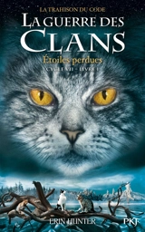 La guerre des clans : cycle 7, la trahison du code. Vol. 1. Etoiles perdues - Erin Hunter