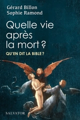 Quelle vie après la mort ? : qu'en dit la Bible ? - Gérard Billon