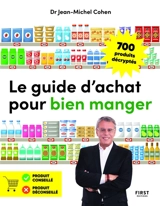 Le guide d'achat pour bien manger : 700 produits décryptés - Jean-Michel Cohen