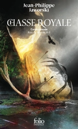 Rois du monde. Vol. 2. Chasse royale. Vol. 3. Curée chaude - Jean-Philippe Jaworski