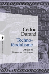 Techno-féodalisme : critique de l'économie numérique - Cédric Durand