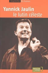 Yannick Jaulin : le lutin céleste - Eric Fourreau
