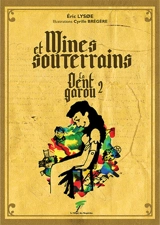 La dent garou. Vol. 2. Mines et souterrains : une aventure d'Anthelme et Colombe - Eric Lysoe