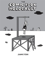 The comic book holocaust - Johnny Ryan