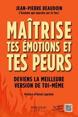 Maîtrise tes émotions et tes peurs : Deviens la meilleure version de toi-même - Jean-Pierre Beaudoin