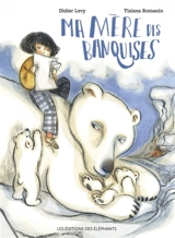 Ma mère des banquises : journal - Didier Lévy