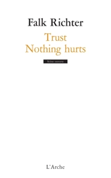 Trust. Nothing hurts - Falk Richter