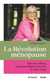 La révolution ménopause : face aux tabous, comment alléger votre tête et votre corps - Laurence Haurat