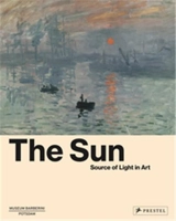 The Sun : Source of Light in Art - Ortrud Westheider