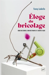 Eloge du bricolage : souci des choses, soin des vivants et liberté d'agir - Fanny Lederlin