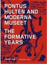 Pontus Hulten and Moderna Museet The Formative Years - Pontus Hultén