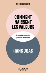 Comment naissent les valeurs - Hans Joas