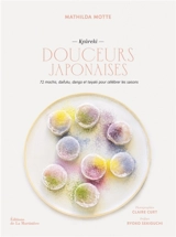 Douceurs japonaises : kyûreki : 72 mochis, daifuku, dango et taiyaki pour célébrer les saisons - Mathilda Motte