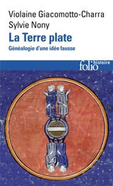 La Terre plate : généalogie d'une idée fausse - Violaine Giacomotto-Charra