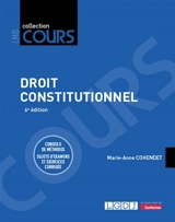 Droit constitutionnel : conseils de méthodes, sujets d'examens et exercices corrigés - Marie-Anne Cohendet