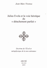 Julius Evola et la voie héroïque du détachement parfait : doctrine de l'éveil et métaphysique de la non-substance - Jean-Marc Vivenza