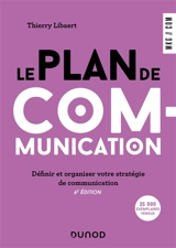 Le plan de communication : définir et organiser votre stratégie de communication - Thierry Libaert