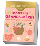 Secrets de grands-mères : en 365 jours : cuisine, maison, jardin, un secret par jour ! - Lucie Sorel