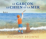 Le garçon, le chien et la mer - Anthony Browne