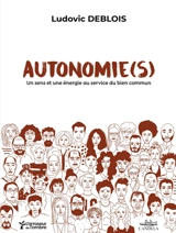 Autonomie(s) : un sens et une énergie au service du bien commun - Ludovic Deblois